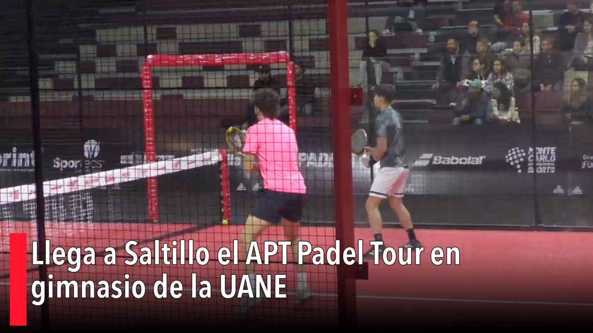 Llega a Saltillo el APT Padel Tour en gimnasio de la UANE Periódico